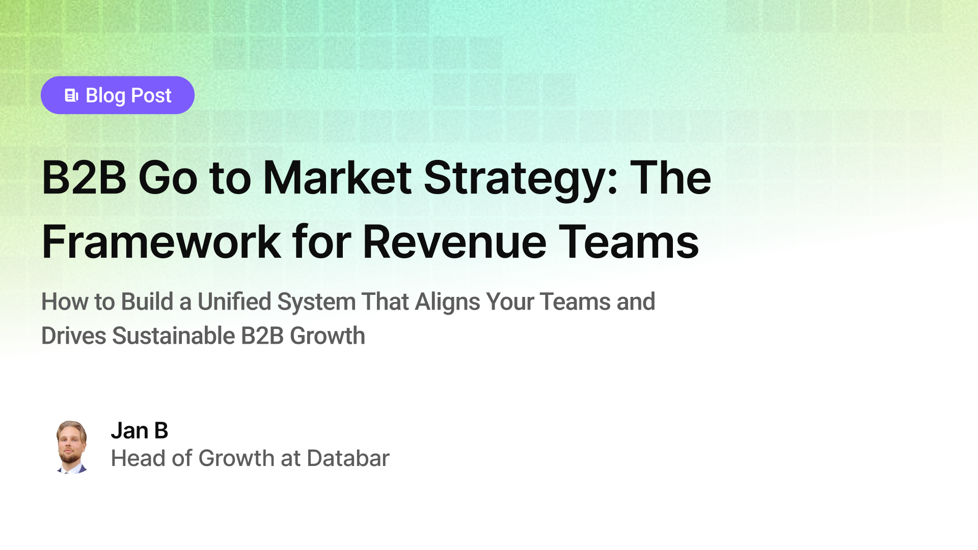 B2B Go to Market Strategy: The Framework for Revenue Teams