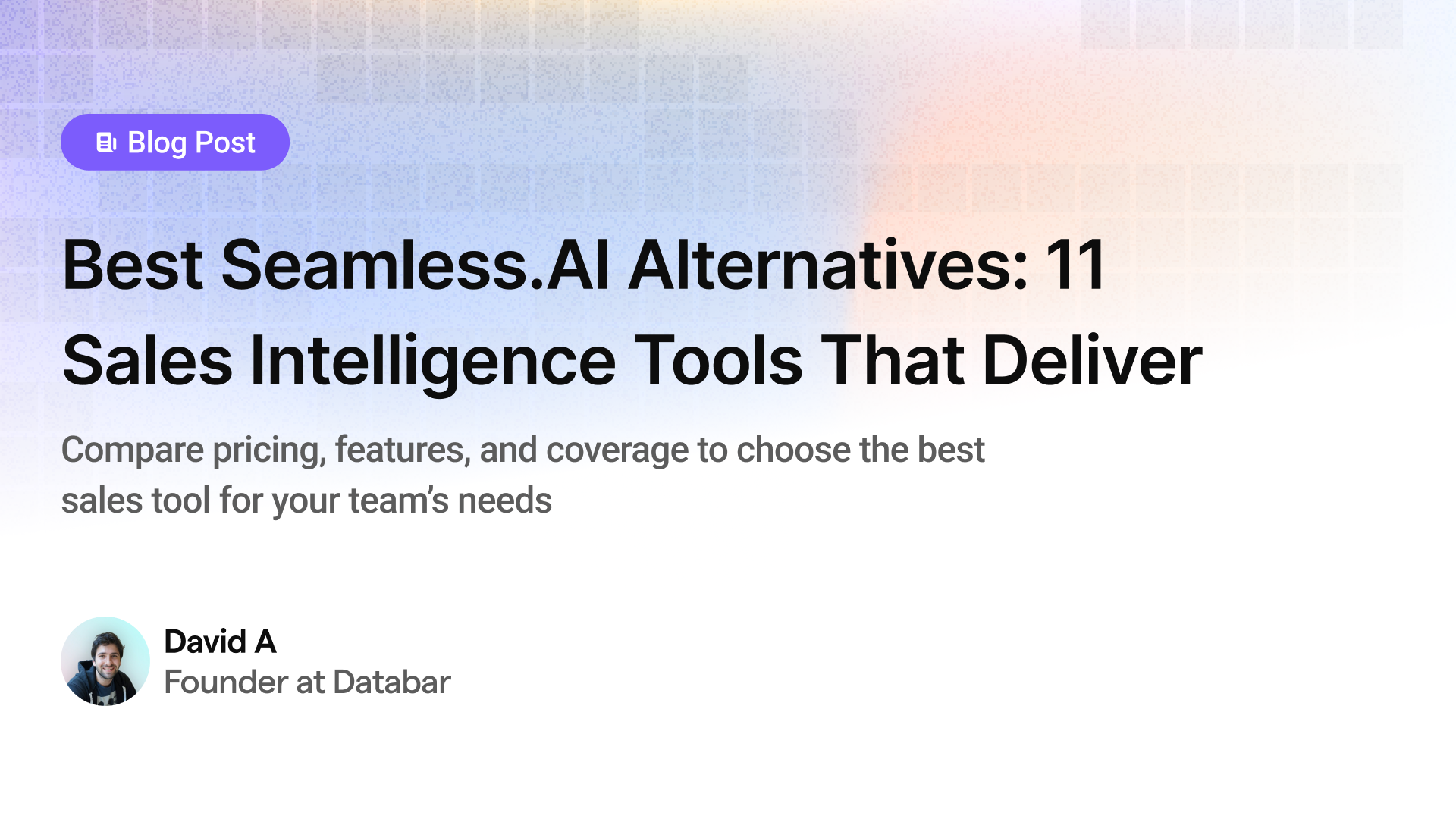 Best Seamless.AI Alternatives: 11 Sales Intelligence Tools That Deliver in 2025