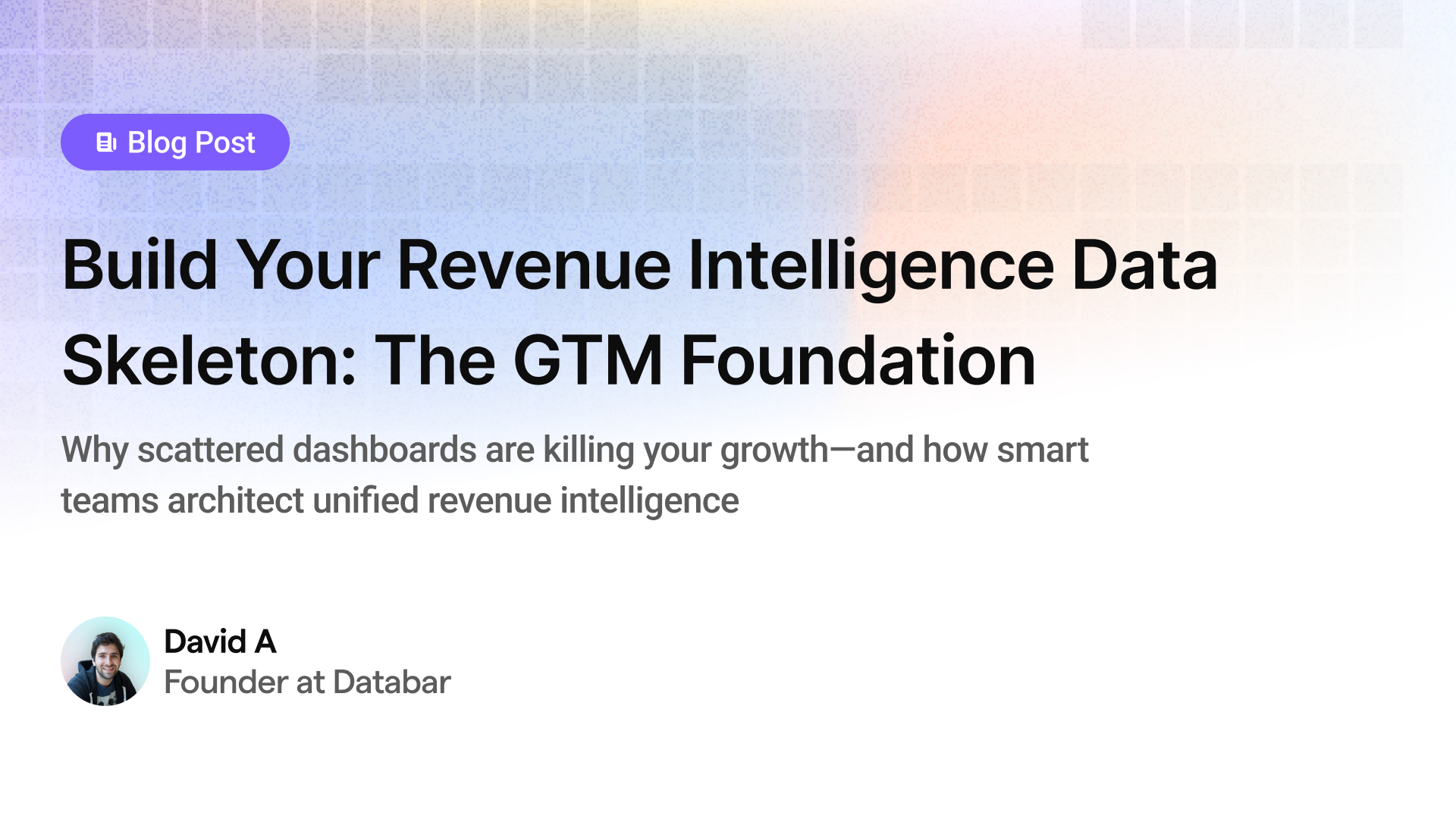 Build Your Revenue Intelligence Data Skeleton: The GTM Foundation