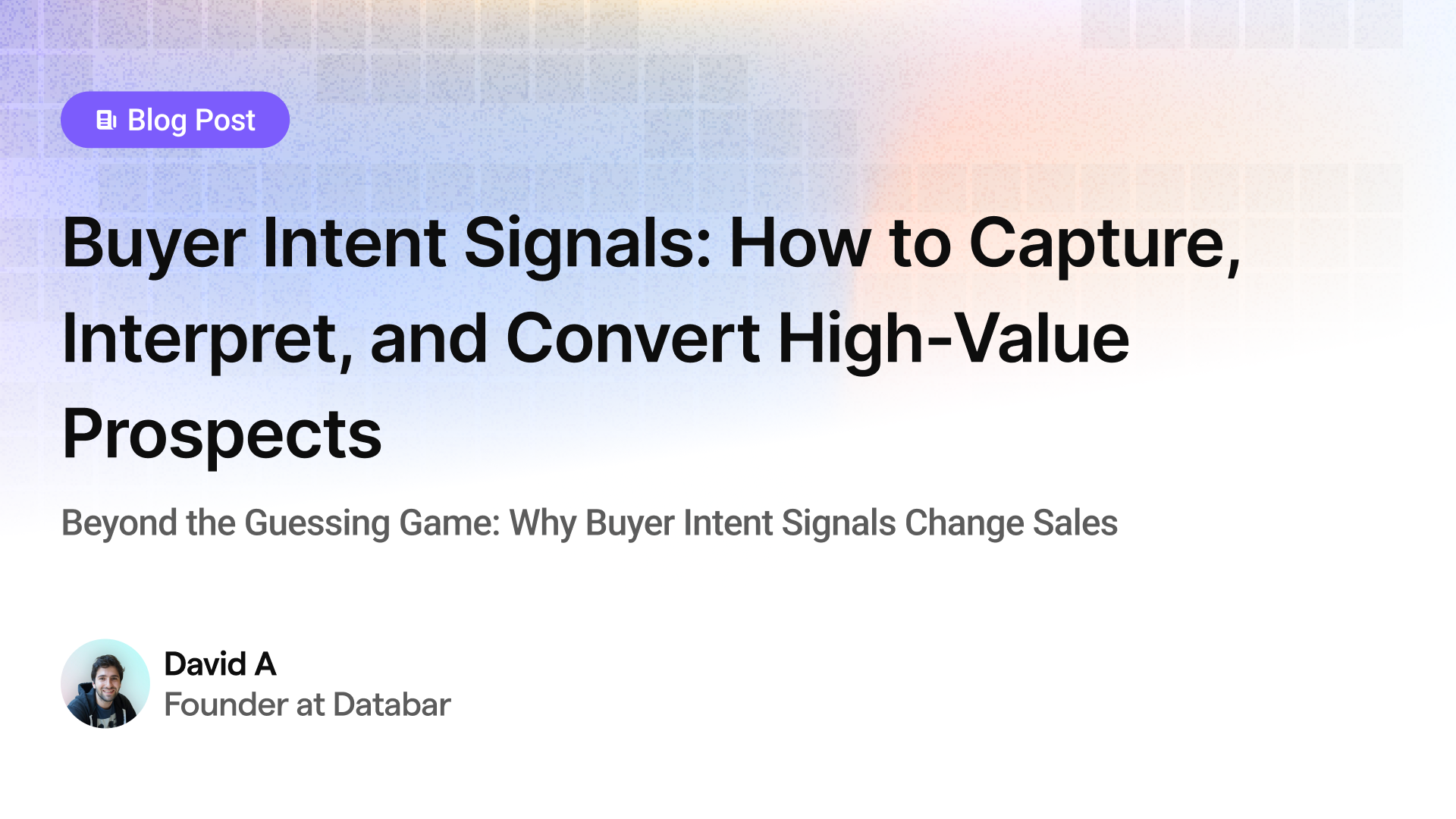 Buyer Intent Signals: How to Capture, Interpret, and Convert High-Value Prospects