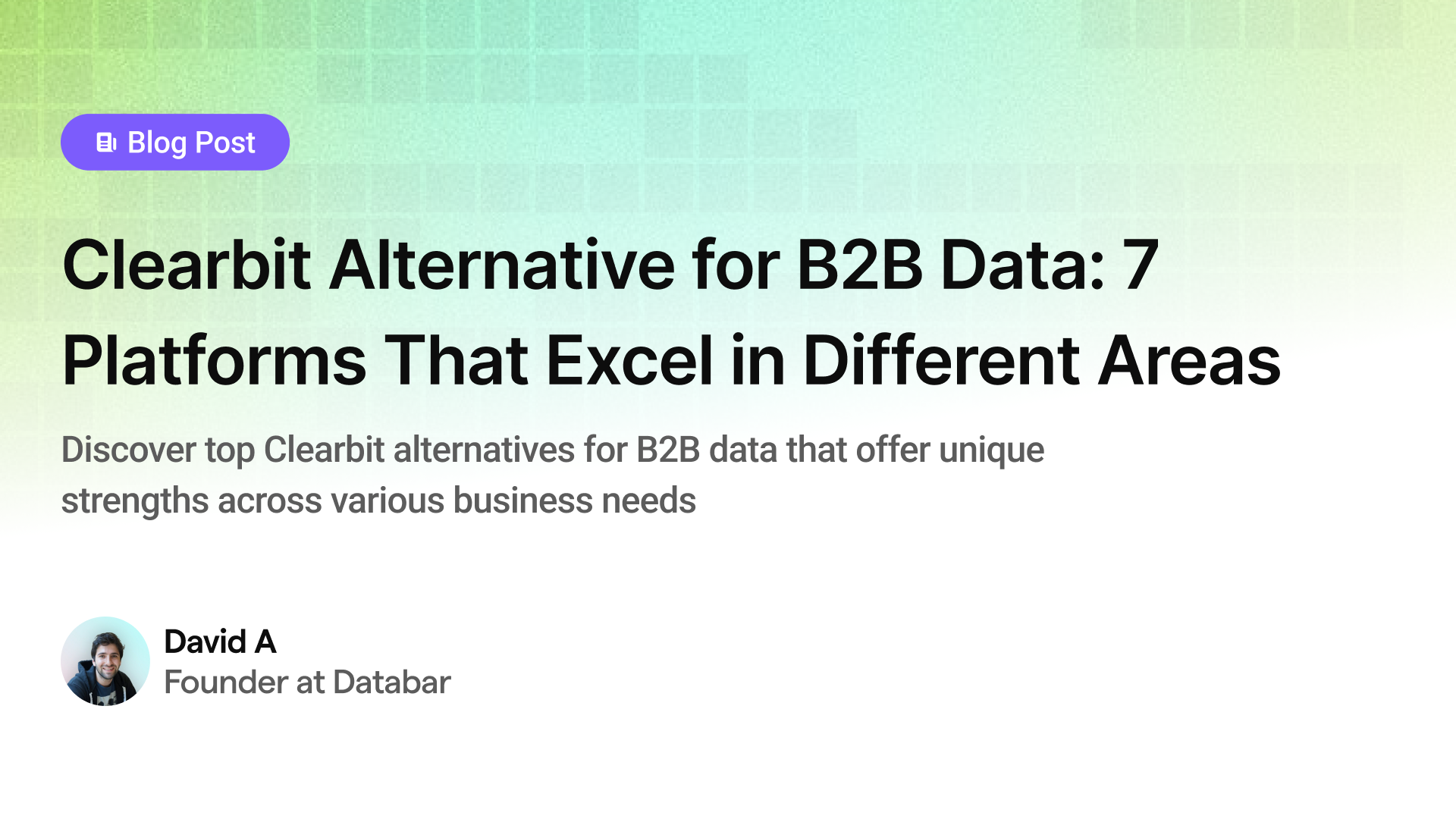 Clearbit Alternative for B2B Data: 7 Platforms That Excel in Different Areas