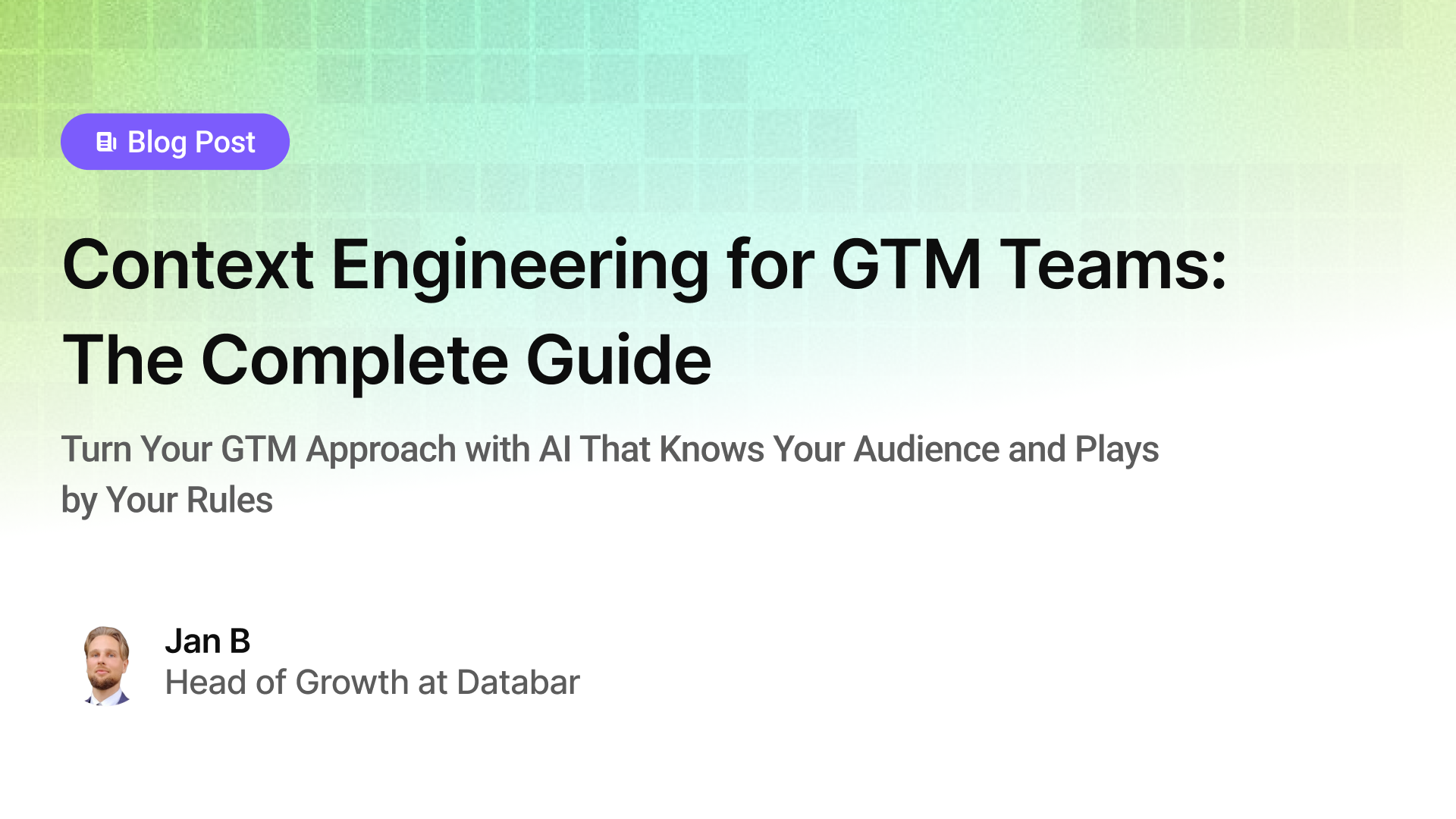 Context Engineering for GTM Teams: The Complete Guide