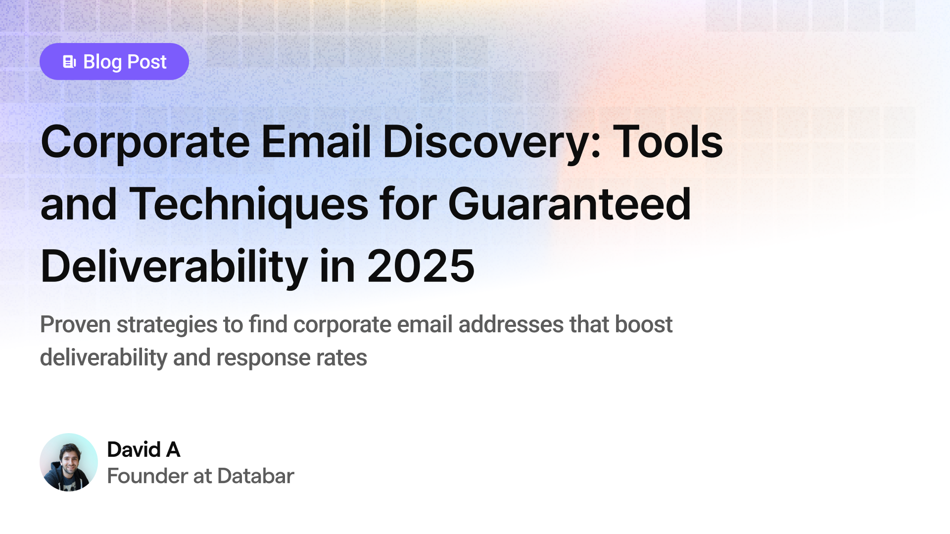 Corporate Email Discovery: Tools and Techniques for Guaranteed Deliverability in 2025