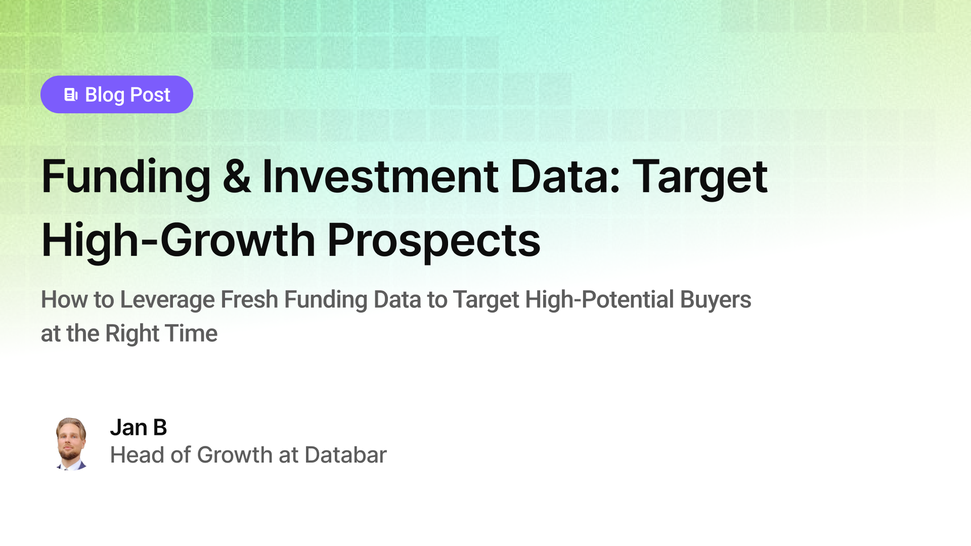 Funding & Investment Data: Target High-Growth Prospects