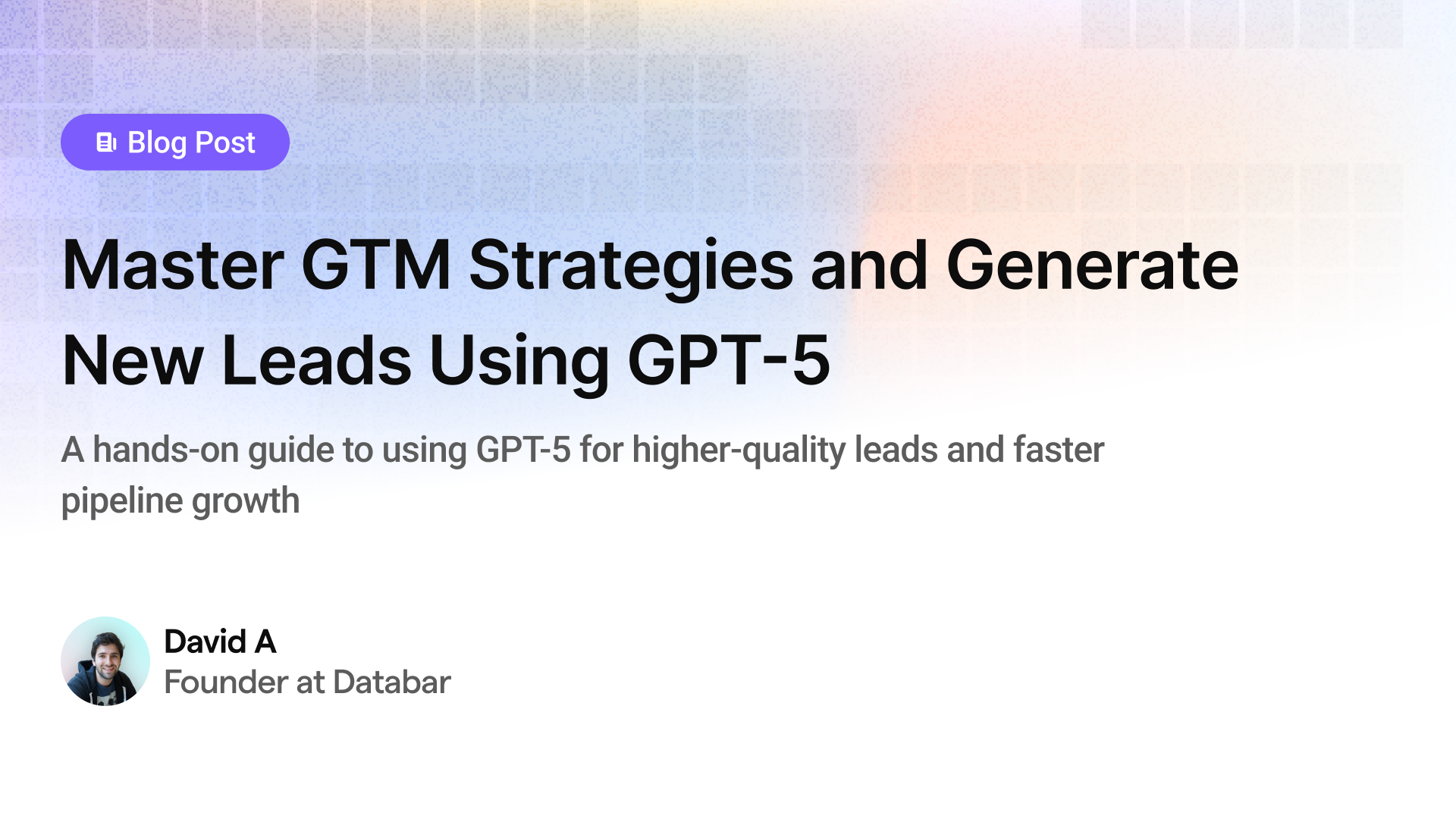 Master GTM Strategies and Generate New Leads Using GPT-5: 2025 Guide for B2B Teams