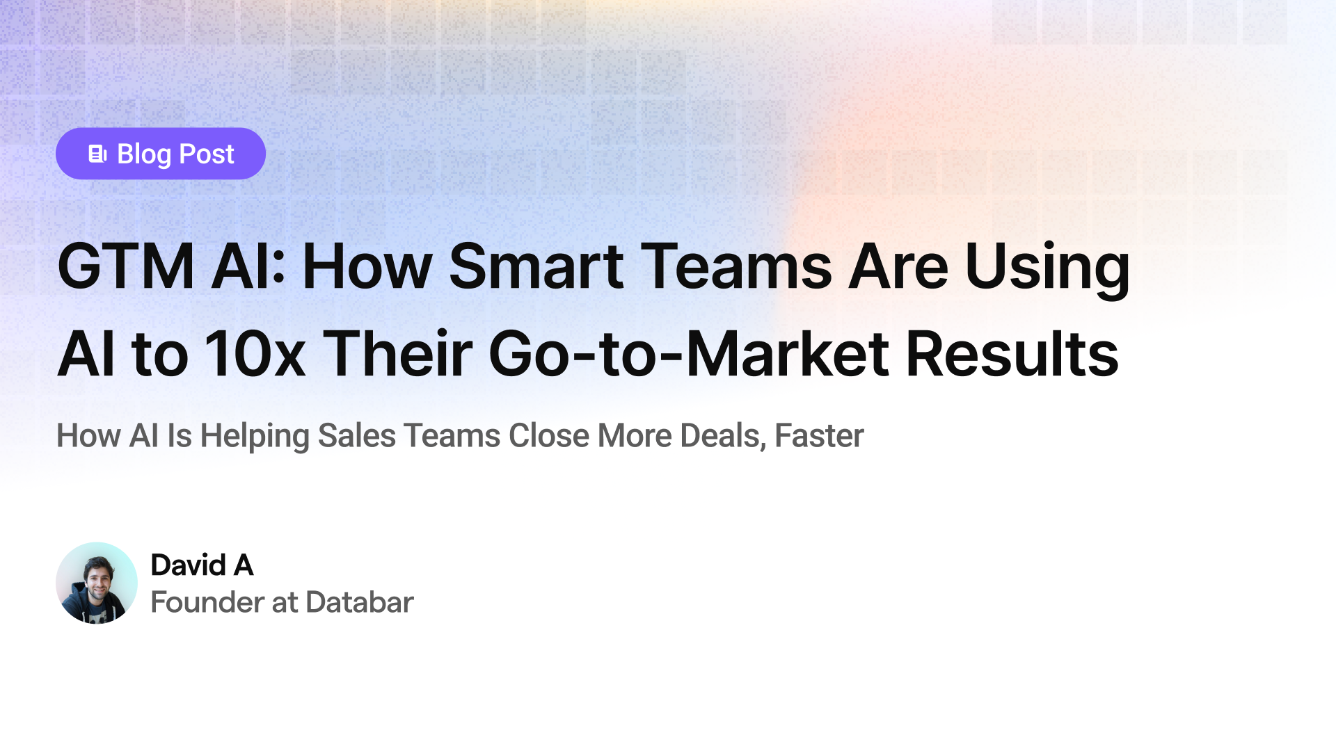 GTM AI: How Smart Teams Are Using AI to 10x Their Go-to-Market Results