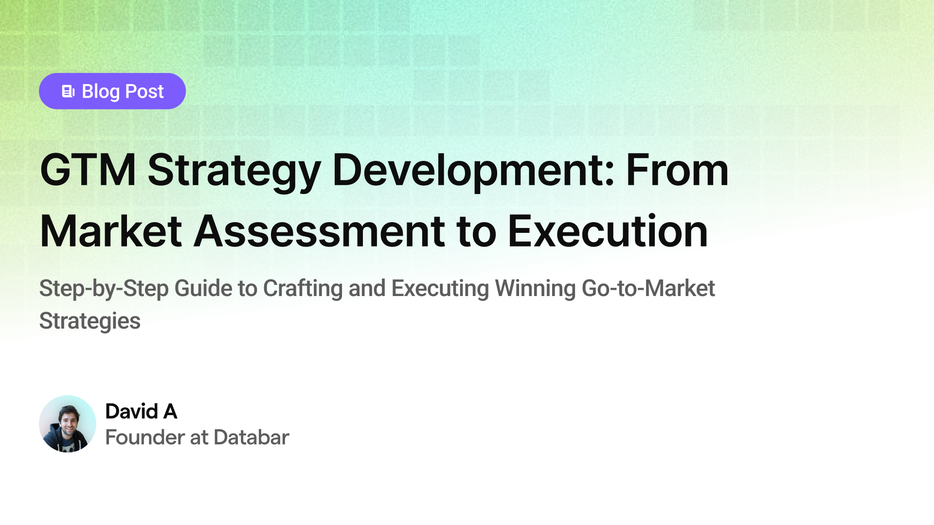GTM Strategy Development: From Market Assessment to Execution