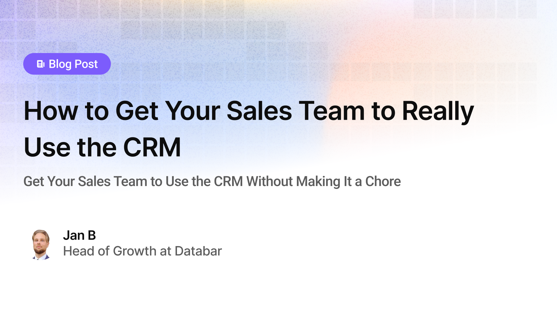 How to Get Your Sales Team to Really Use the CRM
