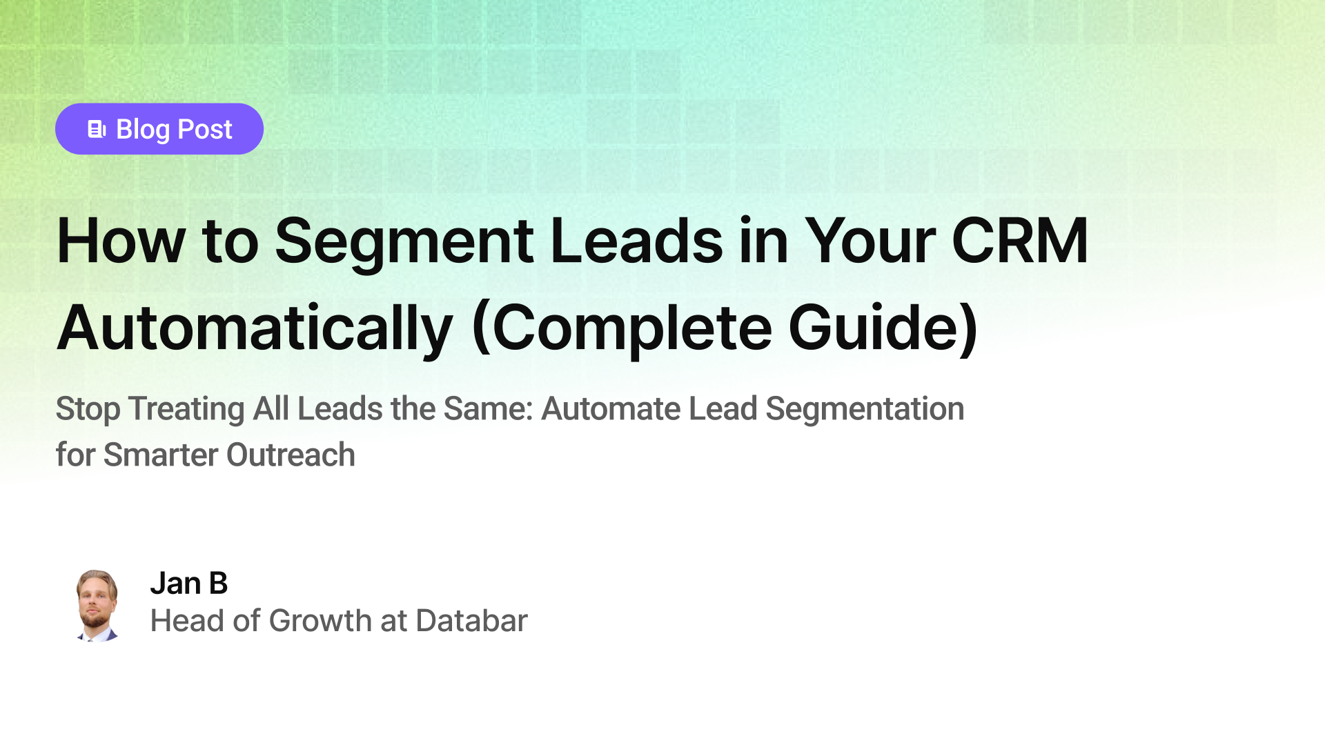 How to Segment Leads in Your CRM Automatically (Complete Guide)