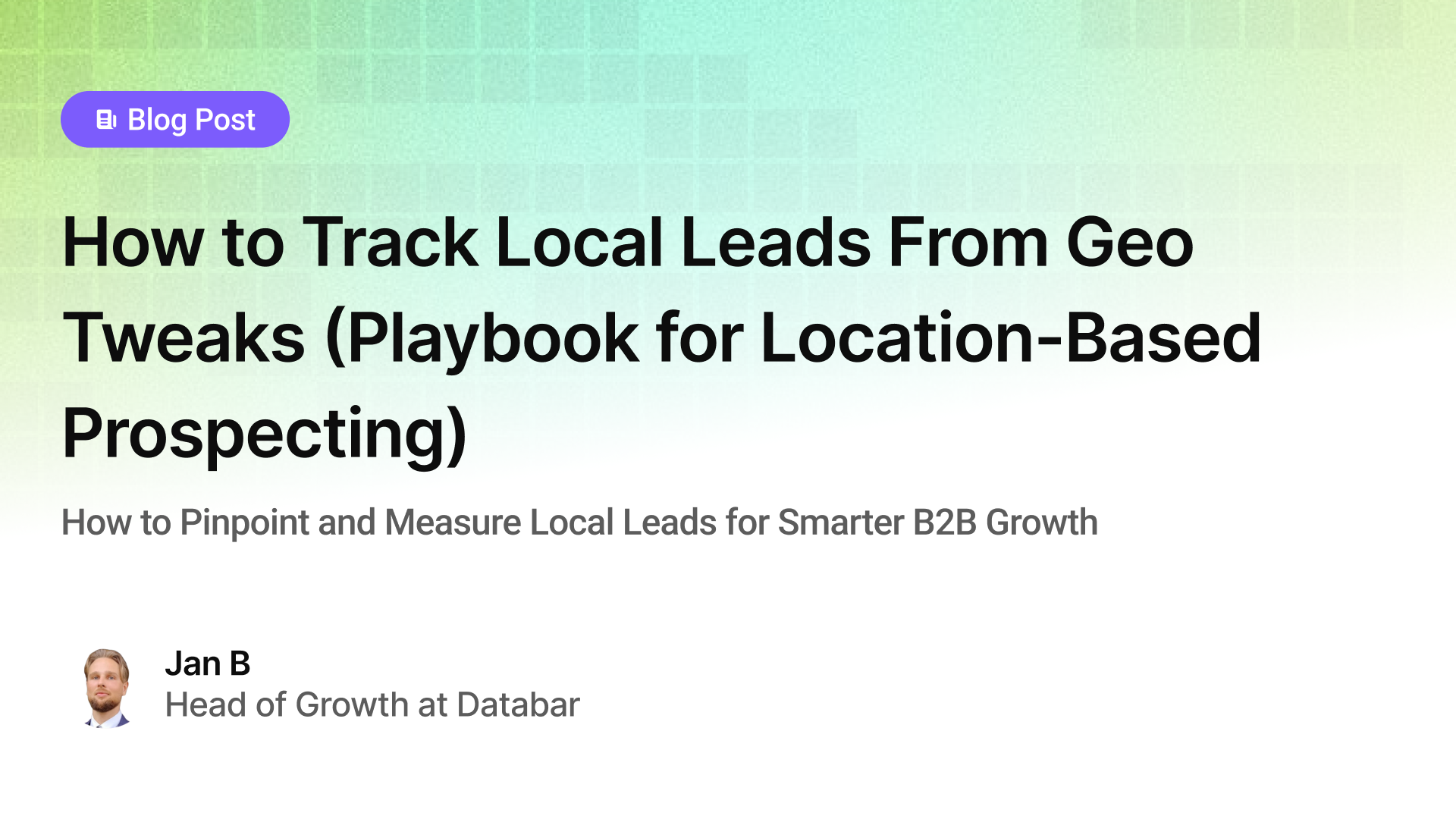 How to Track Local Leads From Geo Tweaks (Complete Playbook for Location-Based Prospecting)