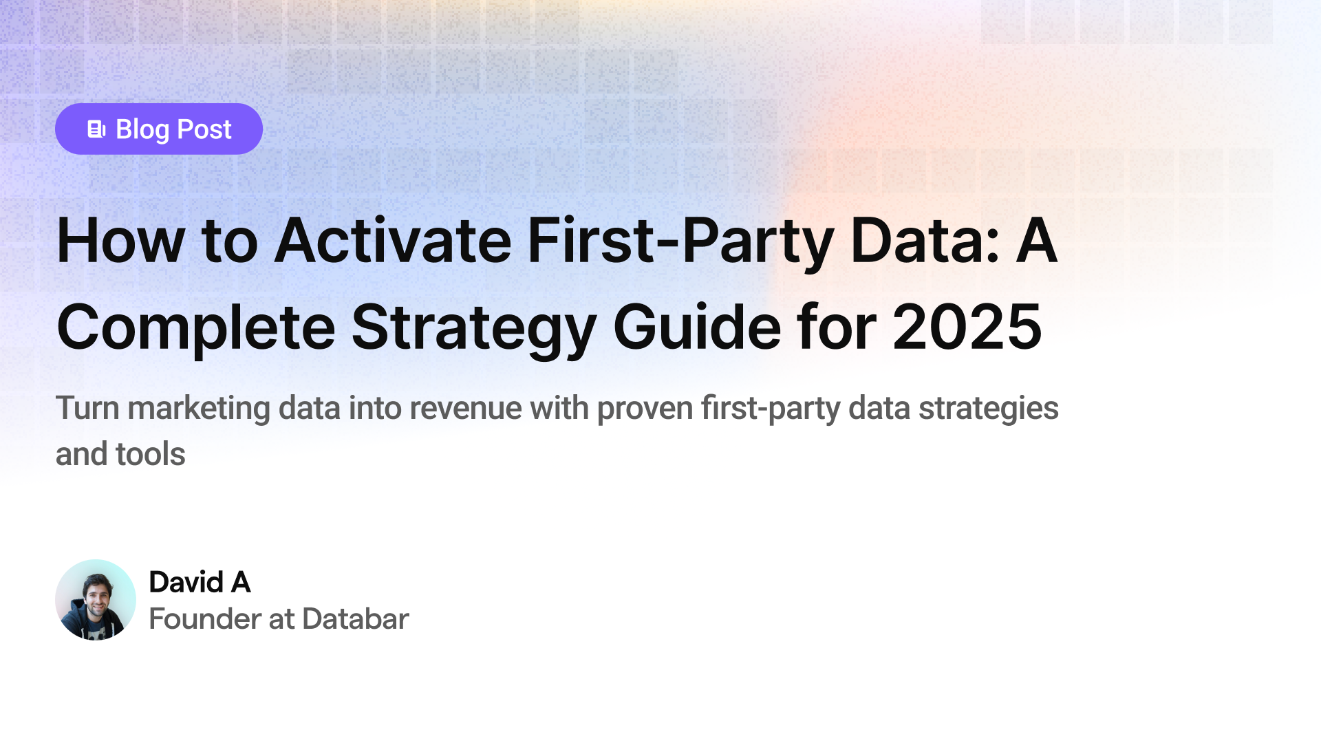 How to Activate First-Party Data: A Complete Strategy Guide for 2025