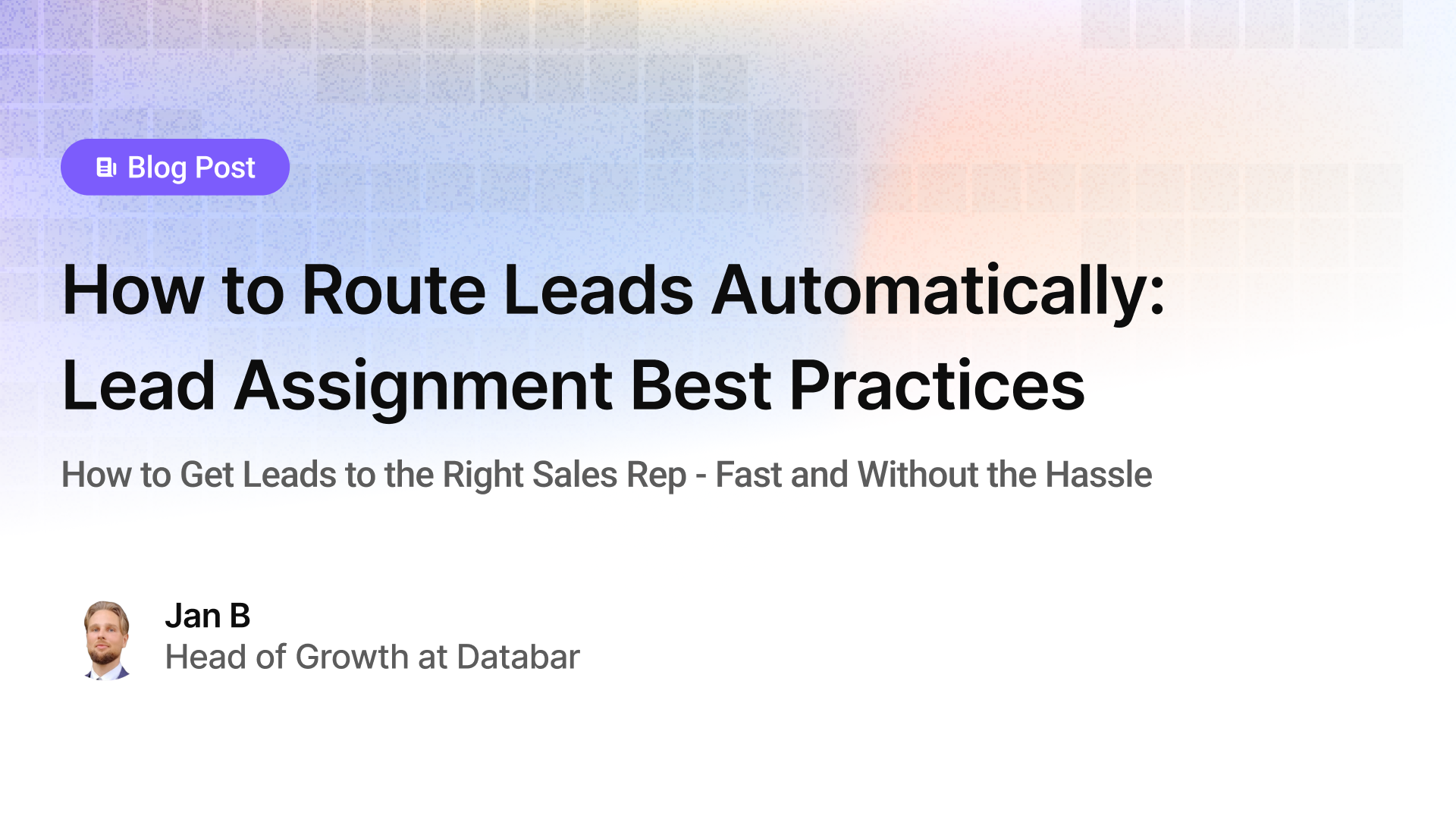 How to Route Leads Automatically: Lead Assignment Best Practices