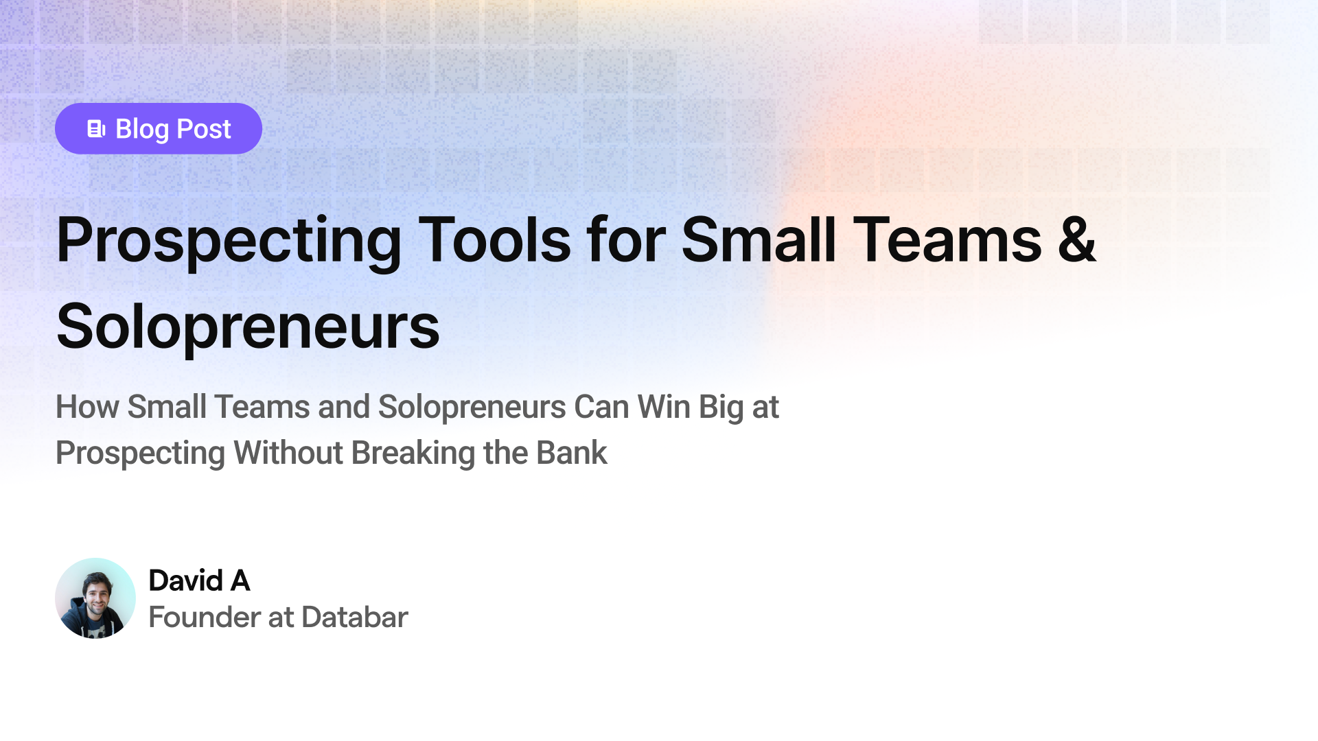Prospecting Tools for Small Teams & Solopreneurs: The Honest Truth About What Actually Works