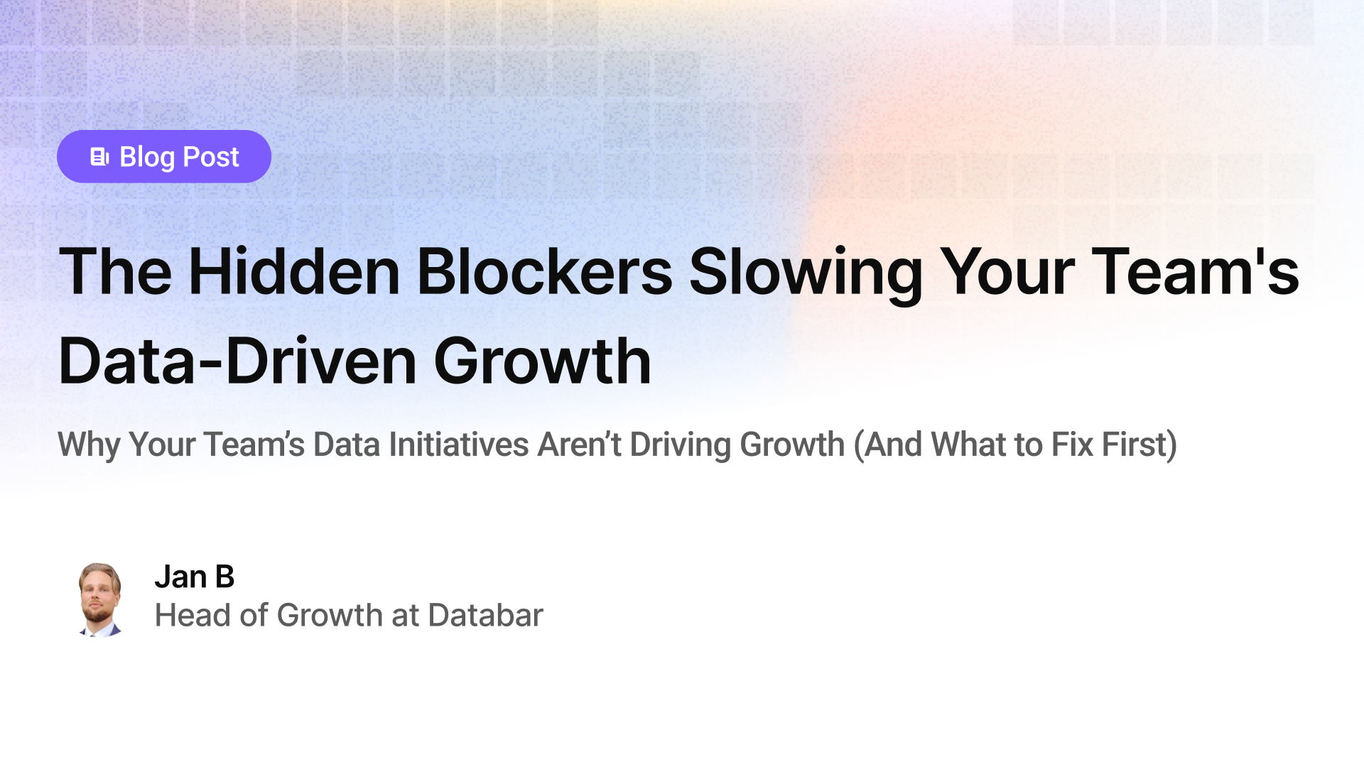 The Hidden Blockers Slowing Your Team's Data-Driven Growth
