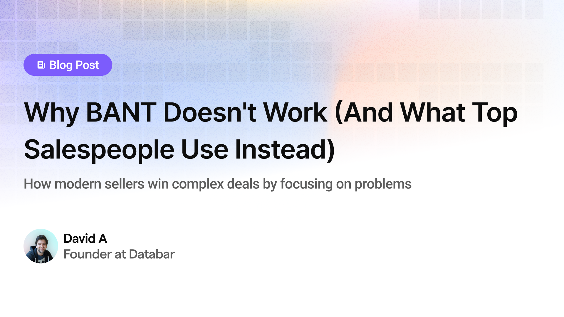 Why BANT Doesn't Work (And What Top Salespeople Use Instead)