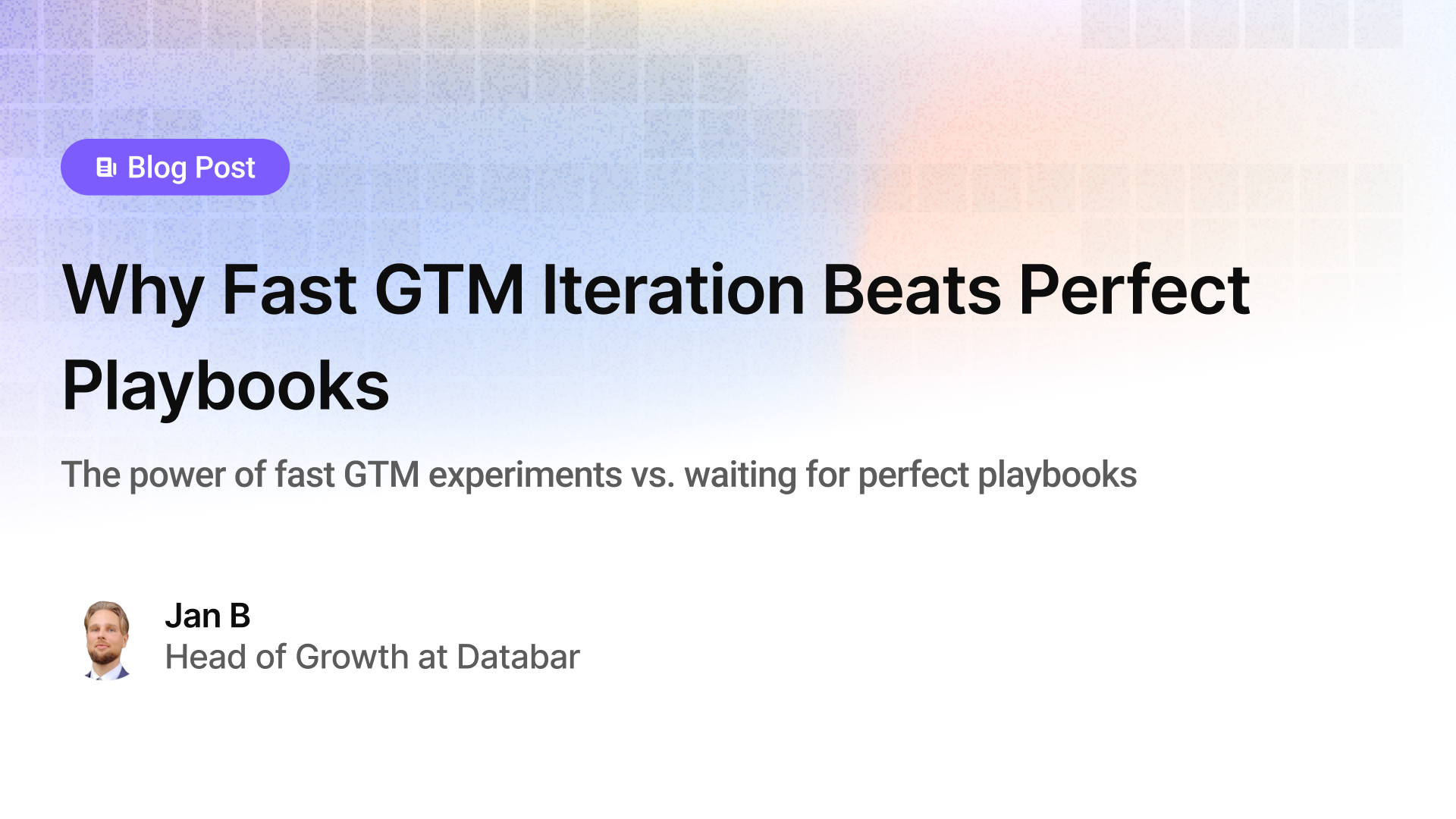 Why Fast GTM Iteration Beats Perfect Playbooks