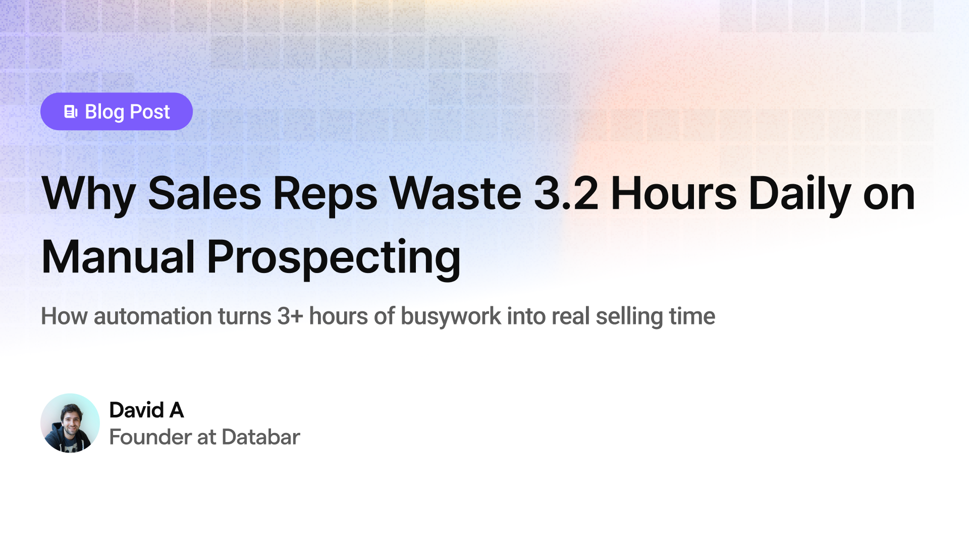 Why Sales Reps Waste 3.2 Hours Daily on Manual Prospecting