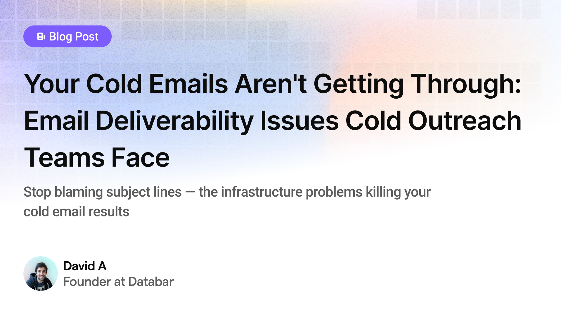 Your Cold Emails Aren't Getting Through: Email Deliverability Issues Cold Outreach Teams Face
