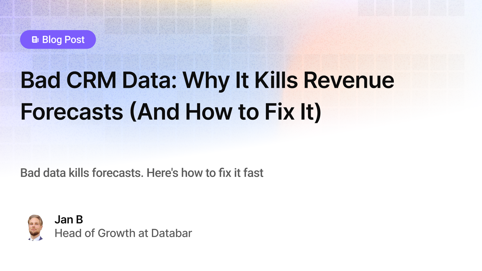 Bad CRM Data: Why It Kills Revenue Forecasts (And How to Fix It)